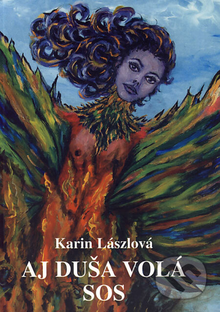 Kniha: Aj duša volá SOS (Karin Lászlová). Vydavateľstvo Spolku slovenských spisovateľov, 2006 Kniha: Aj duša volá SOS (Karin Lászlová). Vydavateľstvo Spolku slovenských spisovateľov, 2006