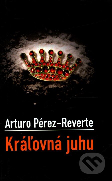 Kniha: Kráľovná juhu (Arturo Pérez-Reverte). Slovart, 2006 Kniha: Kráľovná juhu (Arturo Pérez-Reverte). Slovart, 2006