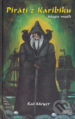 Kniha: Piráti z Karibiku - Magie mušlí (Kai Meyer). Nava, 2006 Kniha: Piráti z Karibiku - Magie mušlí (Kai Meyer). Nava, 2006