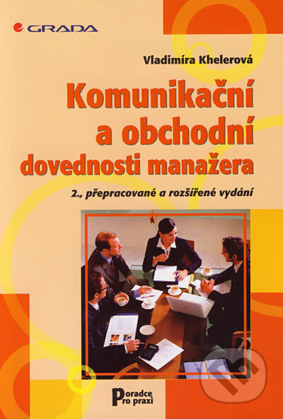Kniha: Komunikační a obchodní dovednosti manažera (Vladimíra Khelerová). Grada, 2006 Kniha: Komunikační a obchodní dovednosti manažera (Vladimíra Khelerová). Grada, 2006