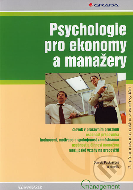 Kniha: Psychologie pro ekonomy a manažery (Daniela Pauknerová a kolektiv). Grada, 2006 Kniha: Psychologie pro ekonomy a manažery (Daniela Pauknerová a kolektiv). Grada, 2006