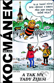 Kniha: A tak my tady žijem (Kocmánek Milan a Milan Kocmánek). Carpe diem, 2012 Kniha: A tak my tady žijem (Kocmánek Milan a Milan Kocmánek). Carpe diem, 2012