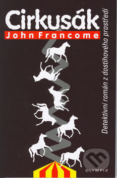Kniha: Cirkusák (John Francome). Olympia, 2002 Kniha: Cirkusák (John Francome). Olympia, 2002