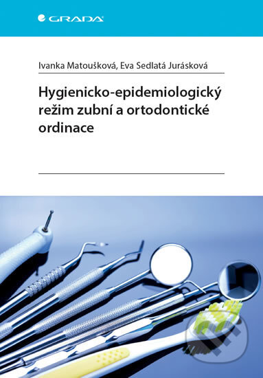 Kniha: Hygienicko - epidemiologický režim (Eva Sedlatá Jurásková a Ivanka Matoušková). Grada, 2017 Kniha: Hygienicko - epidemiologický režim (Eva Sedlatá Jurásková a Ivanka Matoušková). Grada, 2017