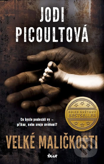 Kniha: Velké maličkosti (Jodi Picoult). Ikar CZ, 2017 Kniha: Velké maličkosti (Jodi Picoult). Ikar CZ, 2017
