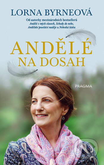 Kniha: Andělé na dosah (Lorna Byrne). Pragma, 2017 Kniha: Andělé na dosah (Lorna Byrne). Pragma, 2017
