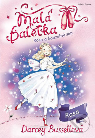 Kniha: Malá baletka: Rosa a kouzelný sen (Darcey Bussell). Mladá fronta, 2017 Kniha: Malá baletka: Rosa a kouzelný sen (Darcey Bussell). Mladá fronta, 2017