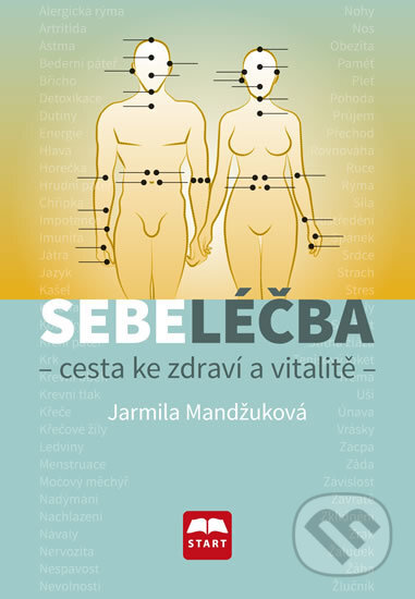 Kniha: Sebeléčba (Jarmila Mandžuková). Start, 2017 Kniha: Sebeléčba (Jarmila Mandžuková). Start, 2017