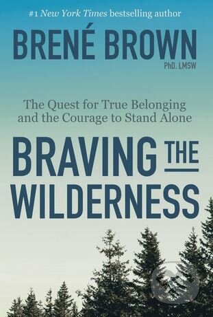 Kniha: Braving the Wilderness (Brené Brown). Vermilion, 2017 Kniha: Braving the Wilderness (Brené Brown). Vermilion, 2017