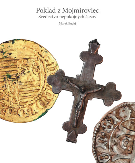 Kniha: Poklad z Mojmíroviec (Marek Budaj). Slovenské národné múzeum, 2017 Kniha: Poklad z Mojmíroviec (Marek Budaj). Slovenské národné múzeum, 2017