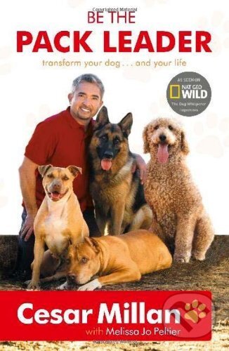 Kniha: Be the Pack Leader (Cesar Millan). Hodder Paperback, 2009 Kniha: Be the Pack Leader (Cesar Millan). Hodder Paperback, 2009