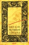 Kniha: Tam dole (Joris-Karl Huysmans). Jota, 1999 Kniha: Tam dole (Joris-Karl Huysmans). Jota, 1999