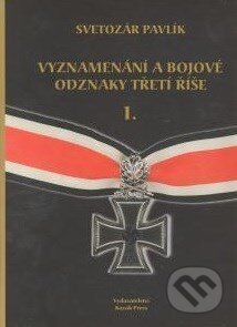 Kniha: Vyznamenání a bojové odznaky třetí říše I. (). , 2006 Kniha: Vyznamenání a bojové odznaky třetí říše I. (). , 2006