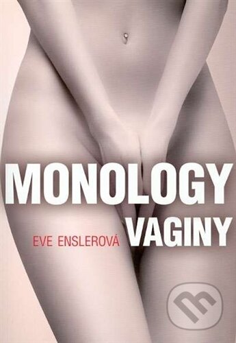 Kniha: Vagína Monology (Eve Ensler). XYZ, 2011 Kniha: Vagína Monology (Eve Ensler). XYZ, 2011