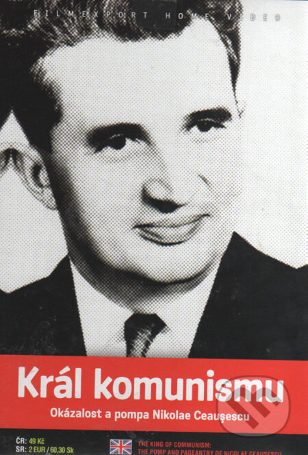 Film: Král komunismu - Okázalost a pompa Nikolae Ceauşescu (Ben Lewis) (DVD). Filmexport Home Video, 2002 Film: Král komunismu - Okázalost a pompa Nikolae Ceauşescu (Ben Lewis) (DVD). Filmexport Home Video, 2002