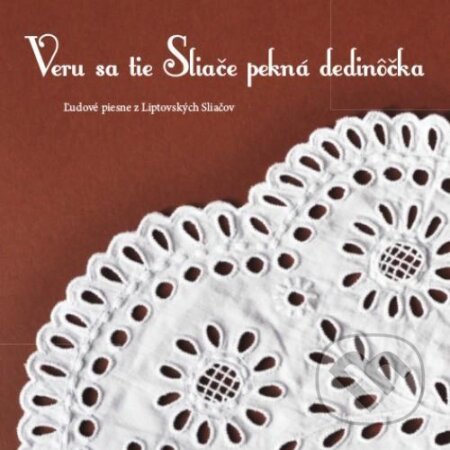 Hudobné CD: Folklórna súbor Sliačanka: Veru sa tie Sliače pekná dedinôčka (). , 2014 Hudobné CD: Folklórna súbor Sliačanka: Veru sa tie Sliače pekná dedinôčka (). , 2014