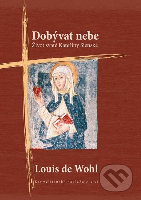 E-kniha: Dobývat nebe (Louis de Wohl). Karmelitánské nakladatelství, 2011 E-kniha: Dobývat nebe (Louis de Wohl). Karmelitánské nakladatelství, 2011
