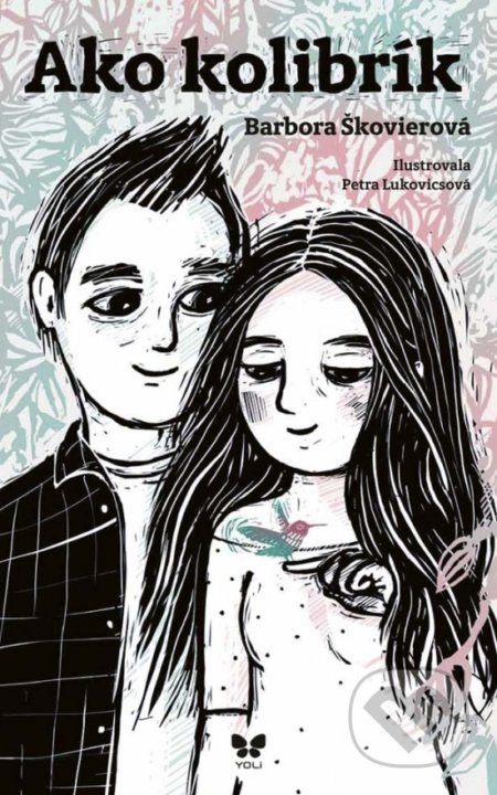 Kniha: Ako kolibrík (Barbora Škovierová). YOLi, 2017 Kniha: Ako kolibrík (Barbora Škovierová). YOLi, 2017
