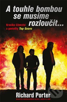 Kniha: A touhle bombou se musíme rozloučit (Richard Porter). Argo, 2017 Kniha: A touhle bombou se musíme rozloučit (Richard Porter). Argo, 2017
