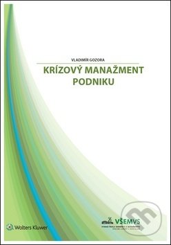Kniha: Krízový manažment podniku (Vladimír Gozora). Wolters Kluwer, 2017 Kniha: Krízový manažment podniku (Vladimír Gozora). Wolters Kluwer, 2017