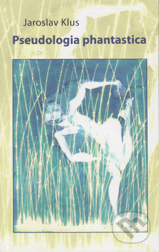 Kniha: Pseudologia phantastica (Jaroslav Klus). Vydavateľstvo Spolku slovenských spisovateľov, 2017 Kniha: Pseudologia phantastica (Jaroslav Klus). Vydavateľstvo Spolku slovenských spisovateľov, 2017