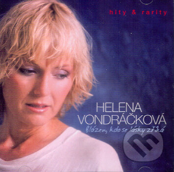 Hudební CD: Helena Vondráčková: Blázen, Kdo Se Lásky Zříká (Hity & Rarity) (Supraphon). Supraphon, 2008 Hudební CD: Helena Vondráčková: Blázen, Kdo Se Lásky Zříká (Hity & Rarity) (Supraphon). Supraphon, 2008