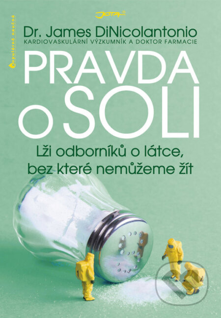 Kniha: Pravda o soli (James DiNicolantonio). Jota, 2017 Kniha: Pravda o soli (James DiNicolantonio). Jota, 2017