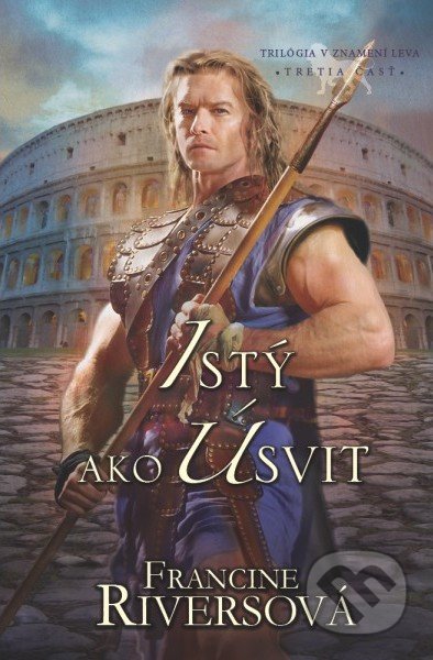 Kniha: Istý ako úsvit (Francine Rivers). Kumran, 2017 Kniha: Istý ako úsvit (Francine Rivers). Kumran, 2017