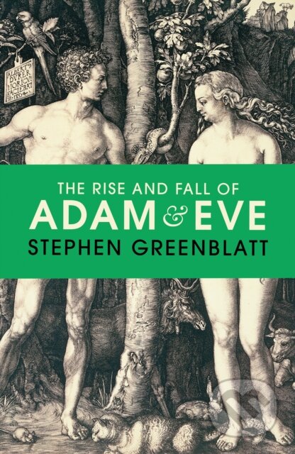 Kniha: The Rise and Fall of Adam and Eve (Stephen Greenblatt). Bodley Head, 2017 Kniha: The Rise and Fall of Adam and Eve (Stephen Greenblatt). Bodley Head, 2017