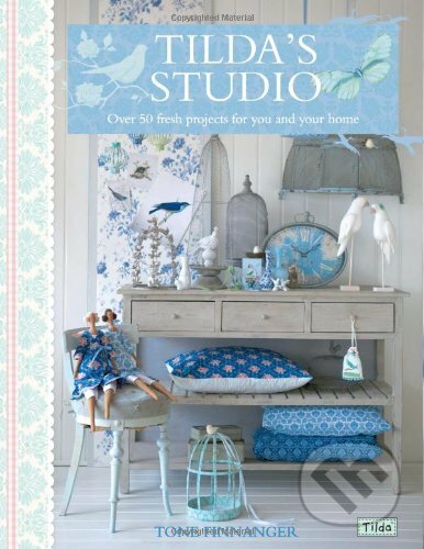 Kniha: Tilda's Studio (Tone Finnanger). David and Charles, 2011 Kniha: Tilda's Studio (Tone Finnanger). David and Charles, 2011