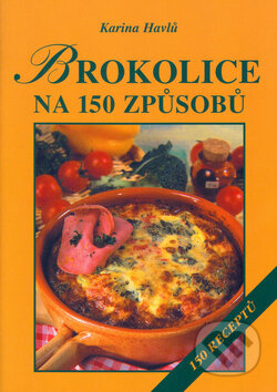 Kniha: Brokolice na 150 způsobů (Karina Havlů a Táňa Martinková). Vyšehrad, 2005 Kniha: Brokolice na 150 způsobů (Karina Havlů a Táňa Martinková). Vyšehrad, 2005