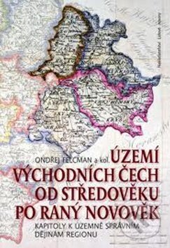 Kniha: Území východních Čech od středověku po raný novověk (Ondřej Felcman). Nakladatelství Lidové noviny, 2011 Kniha: Území východních Čech od středověku po raný novověk (Ondřej Felcman). Nakladatelství Lidové noviny, 2011