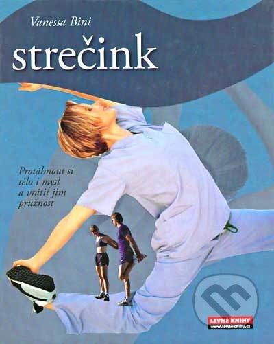 Kniha: Strečink (Vanessa Bini). Levné knihy a.s., 2009 Kniha: Strečink (Vanessa Bini). Levné knihy a.s., 2009
