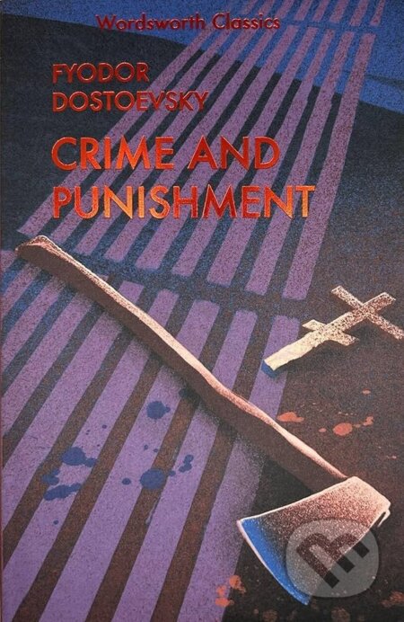 Kniha: Crime and Punishment (Fiodor Michajlovič Dostojevskij). Wordsworth, 2000 Kniha: Crime and Punishment (Fiodor Michajlovič Dostojevskij). Wordsworth, 2000
