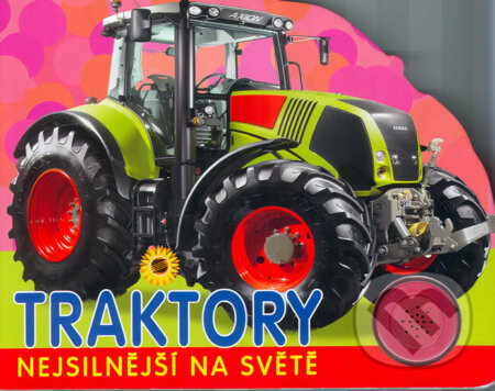 Kniha: Traktory - Nejsilnější na světě (SUN). SUN, 2009 Kniha: Traktory - Nejsilnější na světě (SUN). SUN, 2009
