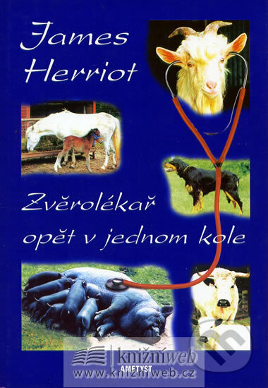 Kniha: Zvěrolékař opět v jednom kole (James Herriot). Ametyst, 2002 Kniha: Zvěrolékař opět v jednom kole (James Herriot). Ametyst, 2002
