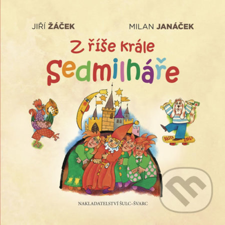 Kniha: Z říše krále Sedmilháře (Jiří Žáček). Šulc - Švarc, 2017 Kniha: Z říše krále Sedmilháře (Jiří Žáček). Šulc - Švarc, 2017