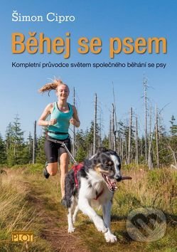Kniha: Běhej se psem (Šimon Cipro). Plot, 2017 Kniha: Běhej se psem (Šimon Cipro). Plot, 2017