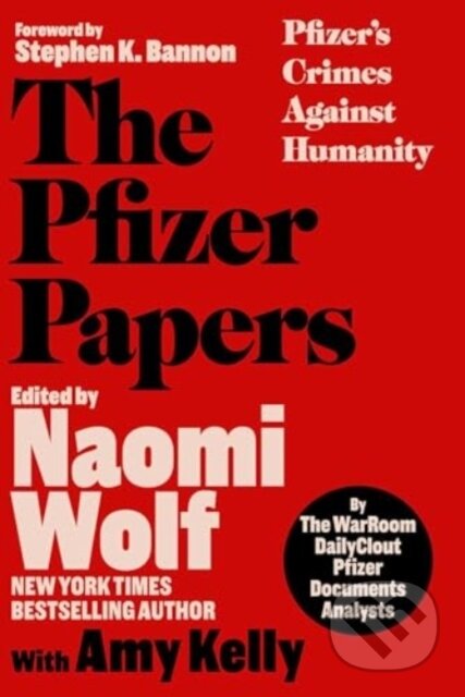 Kniha: The Pfizer Papers (Naomi Wolf a Amy Kelly). Skyhorse, 2025 Kniha: The Pfizer Papers (Naomi Wolf a Amy Kelly). Skyhorse, 2025