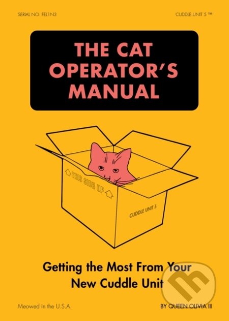 Kniha: The Cat Operators Manual (Queen Olivia III). Chronicle Books, 2025 Kniha: The Cat Operators Manual (Queen Olivia III). Chronicle Books, 2025