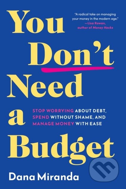 Kniha: You Don't Need a Budget (Dana Miranda). Little, Brown, 2025 Kniha: You Don't Need a Budget (Dana Miranda). Little, Brown, 2025