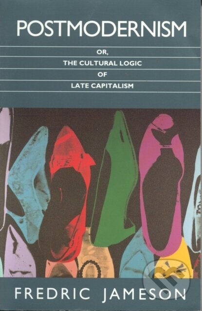 Kniha: Postmodernism (Fredric Jameson). Verso, 1992 Kniha: Postmodernism (Fredric Jameson). Verso, 1992