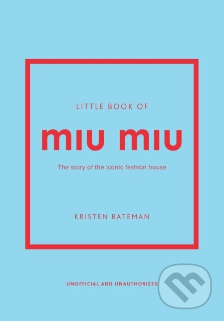 Kniha: Little Book of Miu Miu (Kristen Bateman). Headline Publishing Group, 2025 Kniha: Little Book of Miu Miu (Kristen Bateman). Headline Publishing Group, 2025