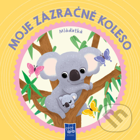 Kniha: Moje zázračné koleso: Mláďatká (YoYo Books). YoYo Books, 2025 Kniha: Moje zázračné koleso: Mláďatká (YoYo Books). YoYo Books, 2025