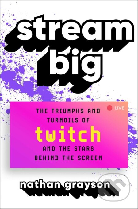 Kniha: Stream Big (Nathan Grayson). Atria Books, 2025 Kniha: Stream Big (Nathan Grayson). Atria Books, 2025