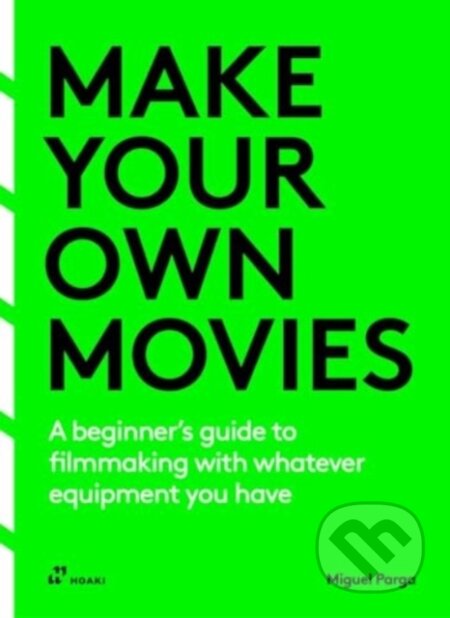 Kniha: Make Your Own Movies (Miguel Parga). Hoaki, 2024 Kniha: Make Your Own Movies (Miguel Parga). Hoaki, 2024