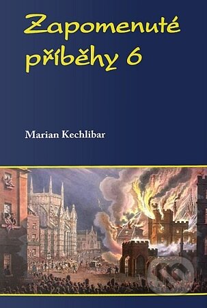 Kniha: Zapomenuté příběhy 6 (Marian Kechlibar). Klika, 2022 Kniha: Zapomenuté příběhy 6 (Marian Kechlibar). Klika, 2022
