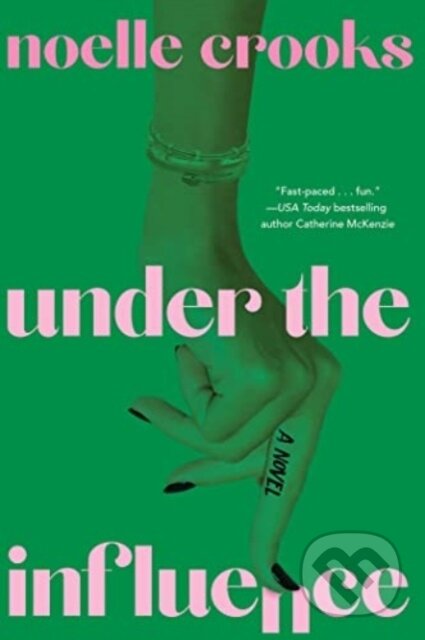 Kniha: Under the Influence (Noelle Crooks). Gallery Books, 2023 Kniha: Under the Influence (Noelle Crooks). Gallery Books, 2023