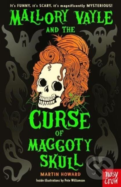 Kniha: Mallory Vayle and the Curse of Maggoty Skull (Martin Howard). Nosy Crow, 2024 Kniha: Mallory Vayle and the Curse of Maggoty Skull (Martin Howard). Nosy Crow, 2024