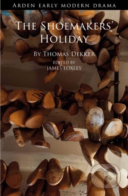 Kniha: The Shoemakers' Holiday (James Loxley a Thomas Dekker). , 2024 Kniha: The Shoemakers' Holiday (James Loxley a Thomas Dekker). , 2024